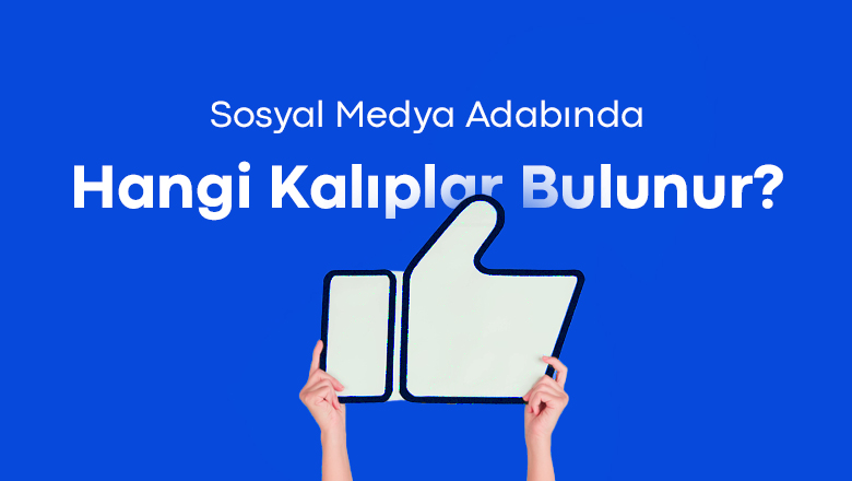 sosyal medya adabında hangi kalıplar bulunur