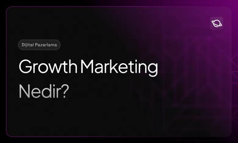 growth marketing nedir