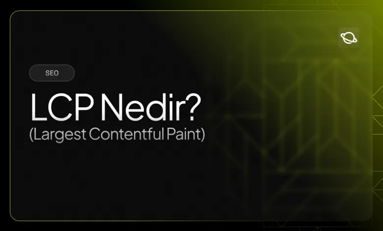 lcp nedir