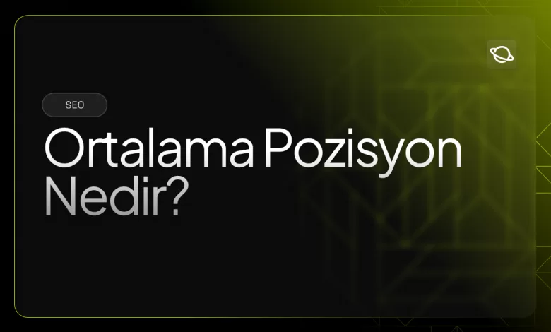 ortalama pozisyon nedir