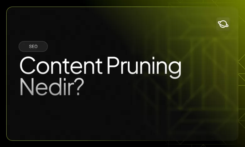 content pruning nedir