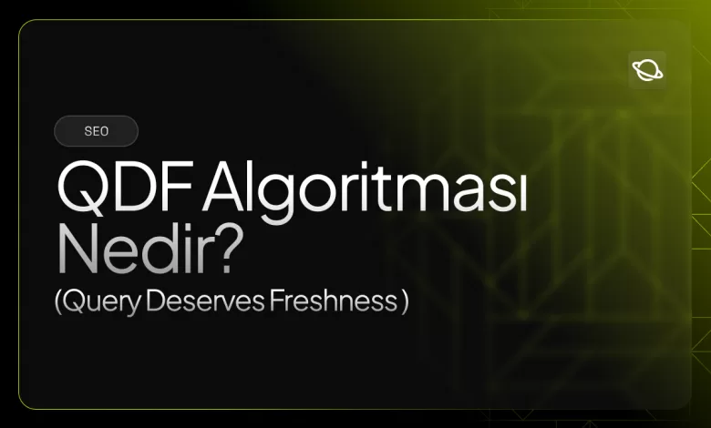 query deserves freshness algoritması nedir