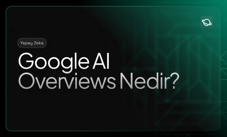 google ai overviews nedir
