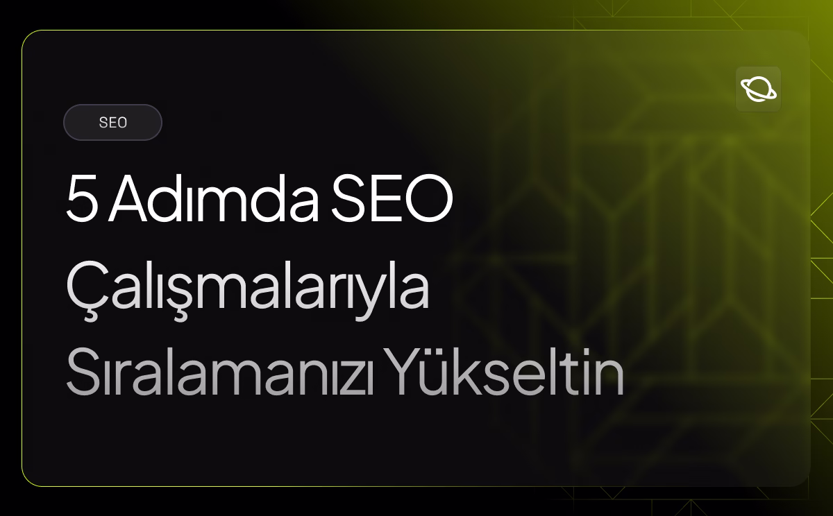 5 Adımda SEO Çalışmalarıyla Sıralamanızı Yükseltin - Orbita