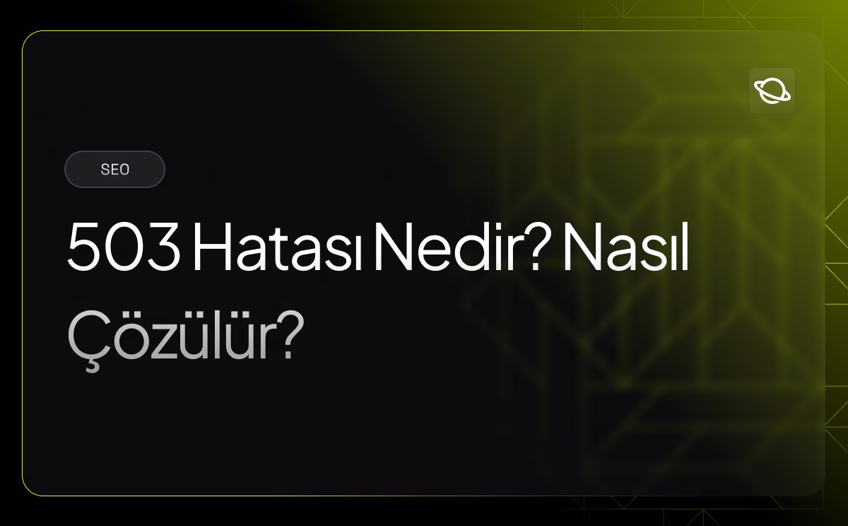 503 Hatası Nedir? Nasıl Çözülür? - Orbita