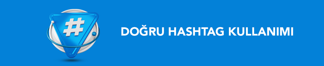 Doğru Hashtag Kullanımı