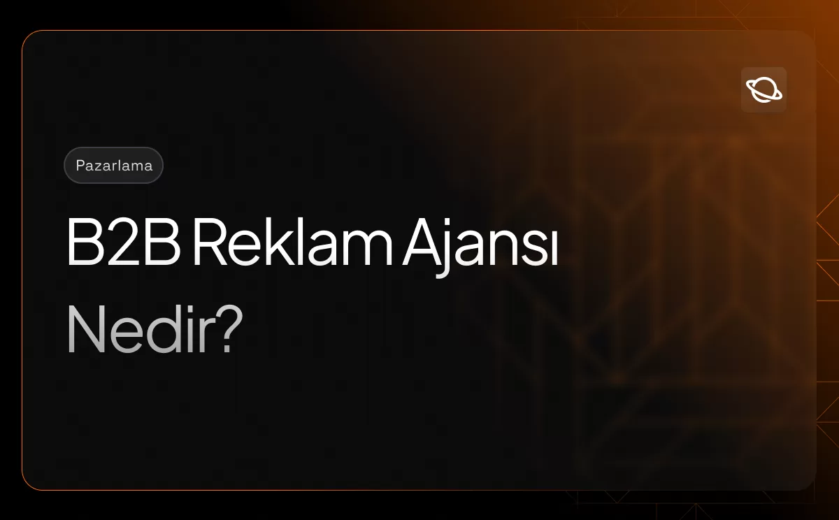 B2B Reklam Ajansı Nedir?