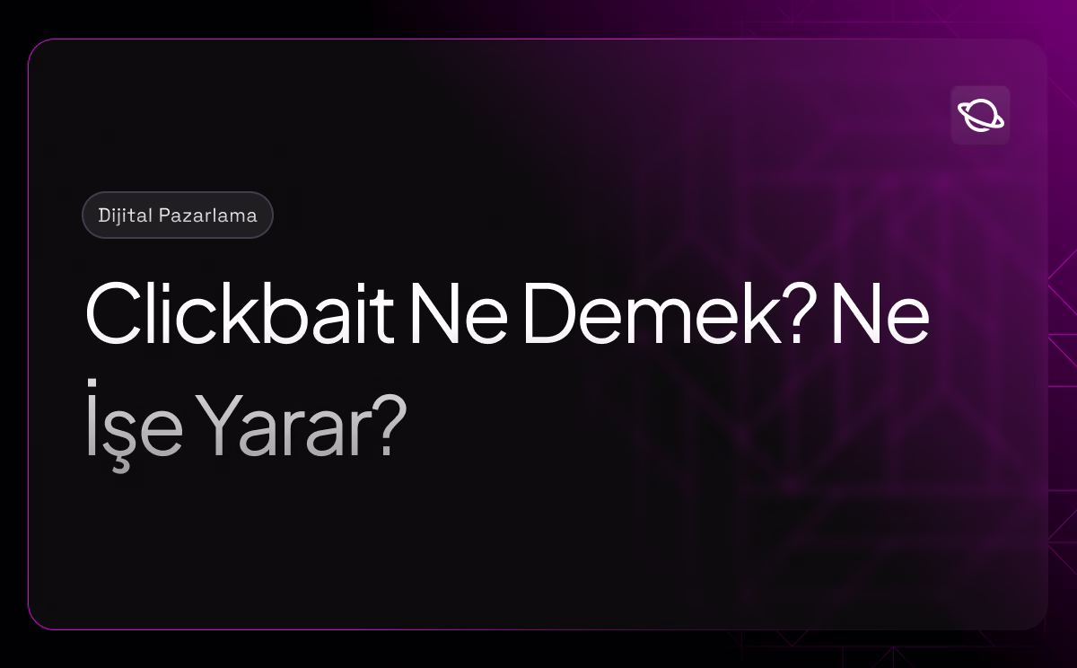 Clickbait Ne Demek? Ne İşe Yarar? - Orbita