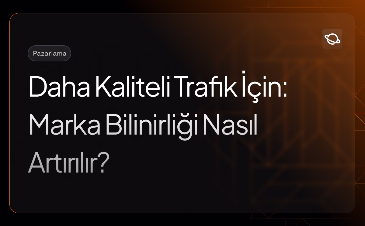 Marka Bilinirliği Nasıl Artırılır? - Orbita