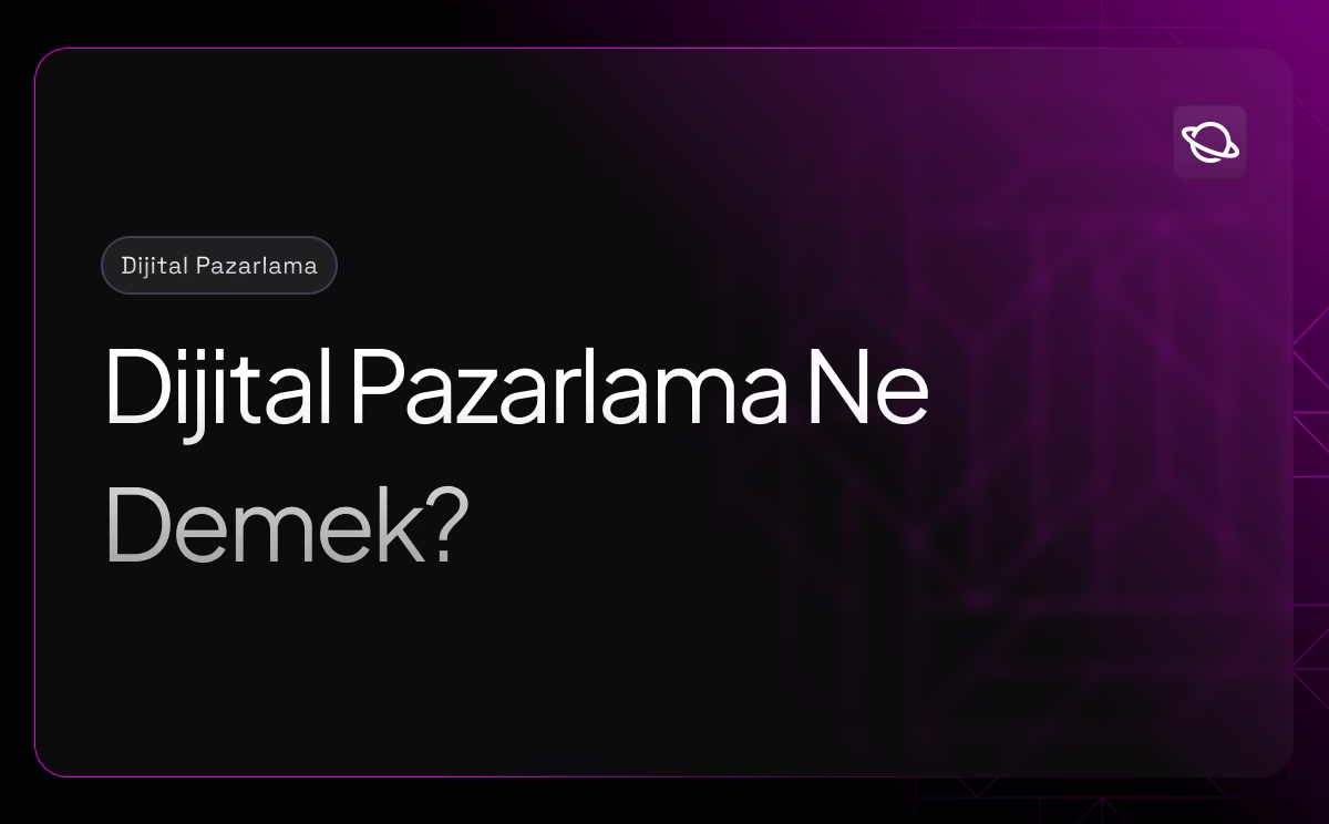 Dijital Pazarlama Ne Demek?