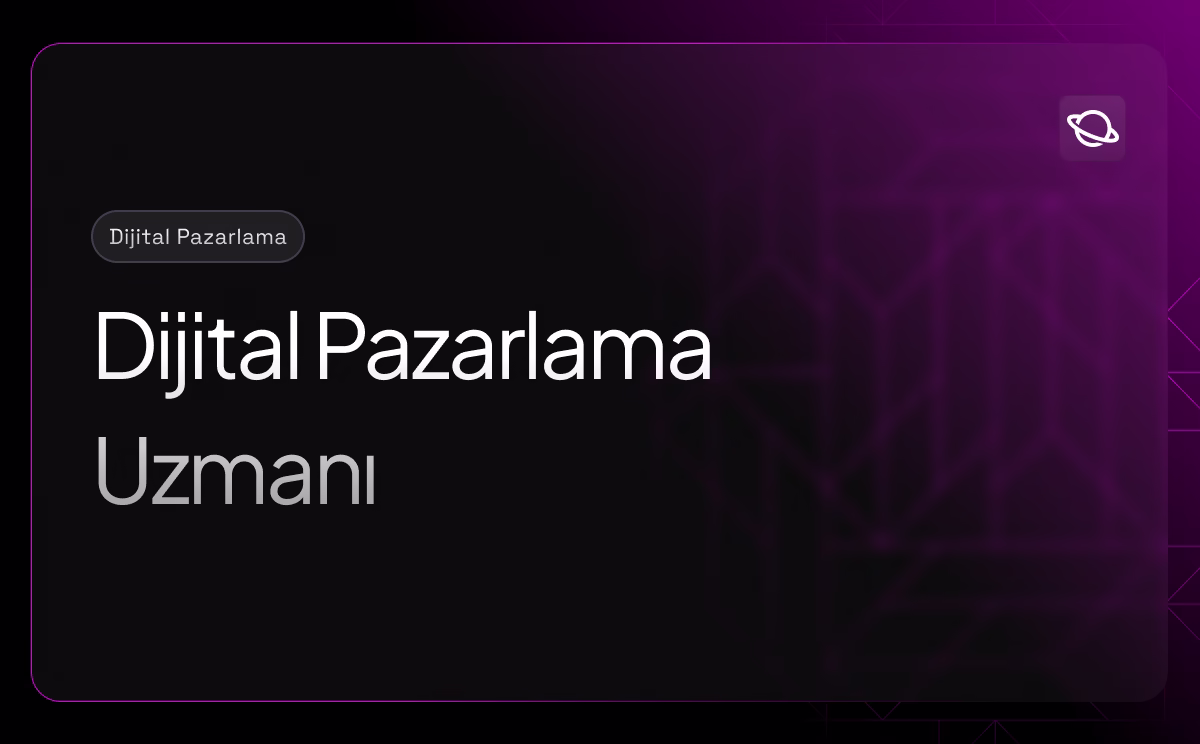 Dijital Pazarlama Uzmanı