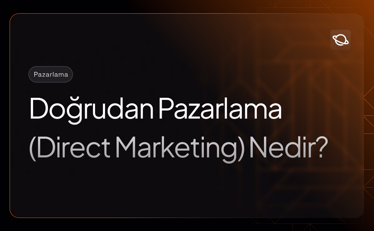 Doğrudan Pazarlama (Direct Marketing) Nedir? - Orbita