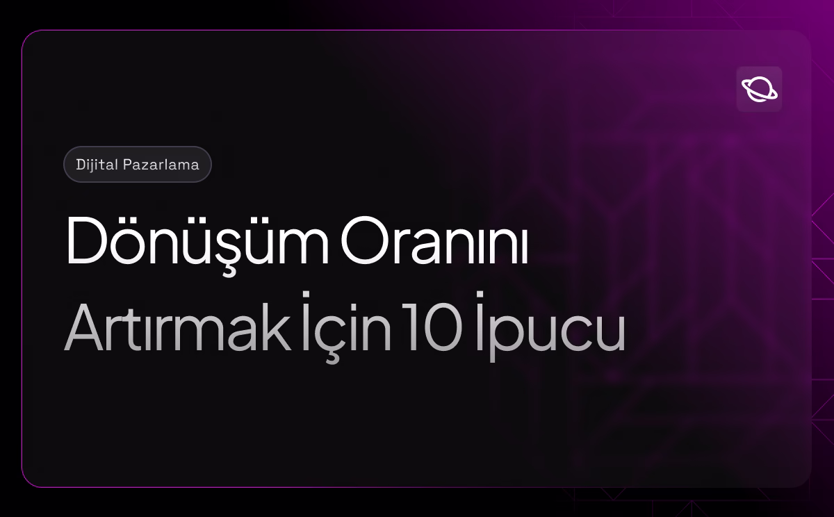 Dönüşüm Oranını Artırmak İçin 10 İpucu - Orbita