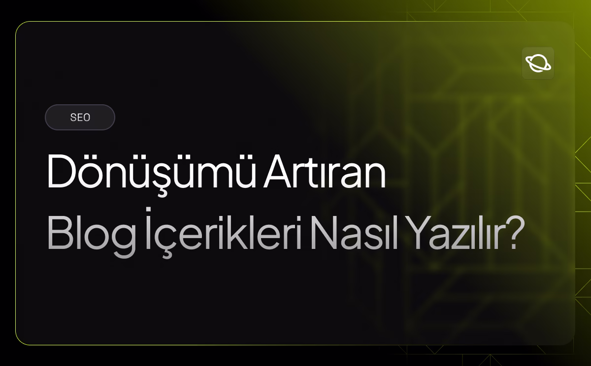 Dönüşümü Artıran Blog İçerikleri Nasıl Yazılır? - Orbita