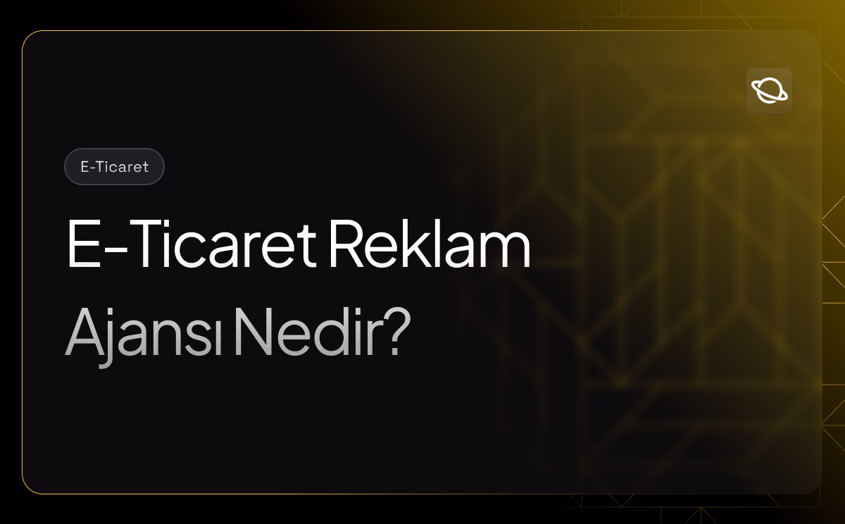 E-Ticaret Reklam Ajansı Nedir?