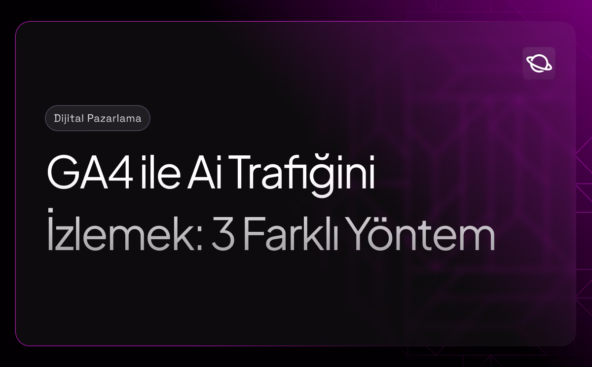 GA4 ile Ai Trafiğini İzlemek