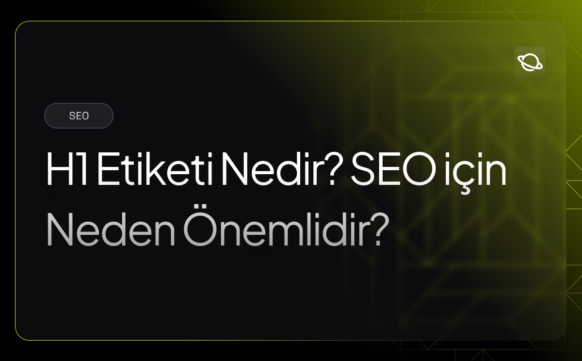 H1 Etiketi Nedir? H1 Başlığı ve SEO İçin Önemi - Orbita