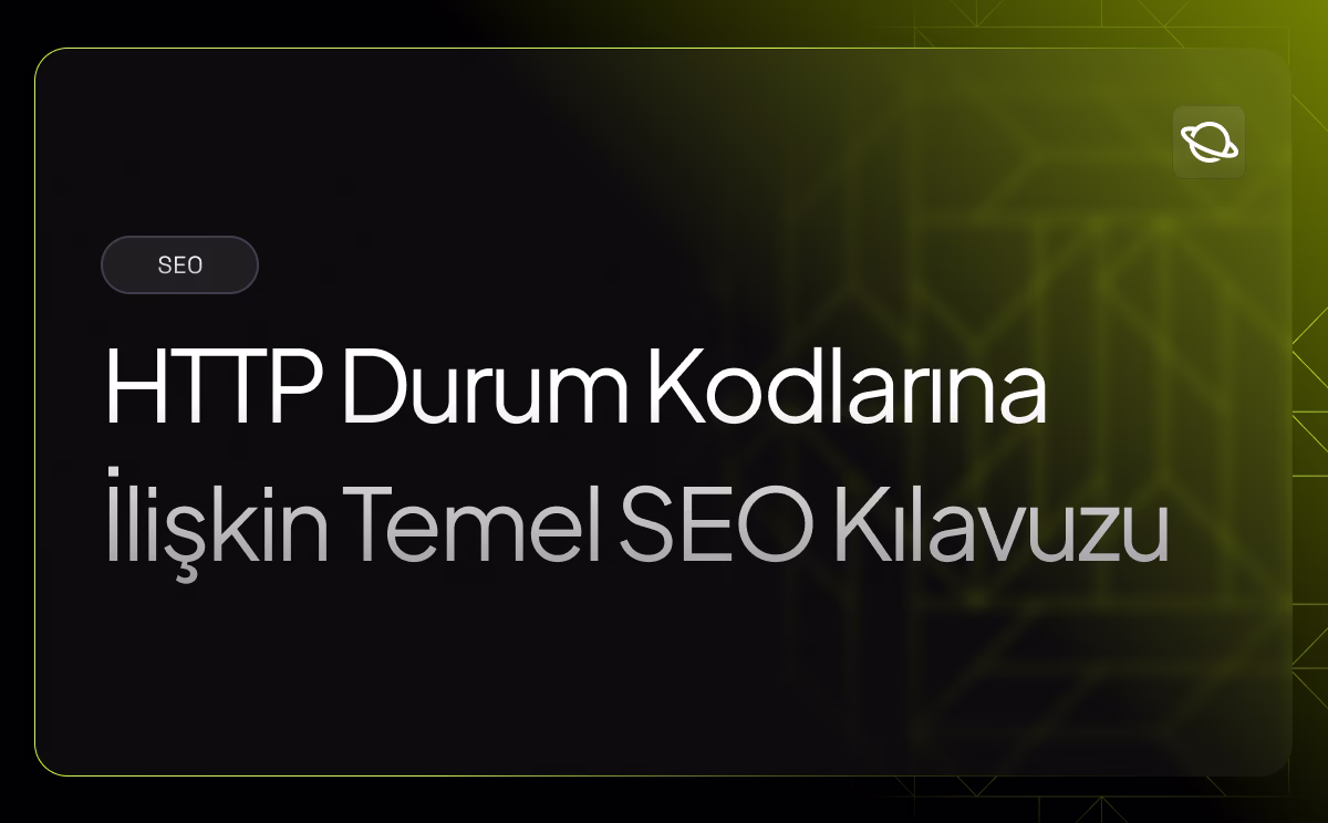 HTTP Durum Kodlarına İlişkin Temel SEO Kılavuzu - Orbita
