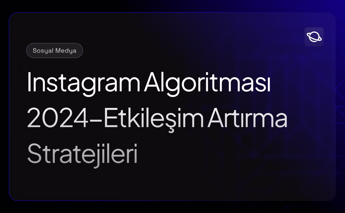 Instagram Algoritması 2025 - Etkileşim Artırma Stratejileri