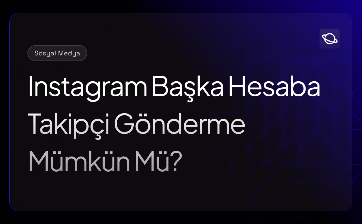 Instagram Başka Hesaba Takipçi Gönderme Mümkün Mü? - Orbita