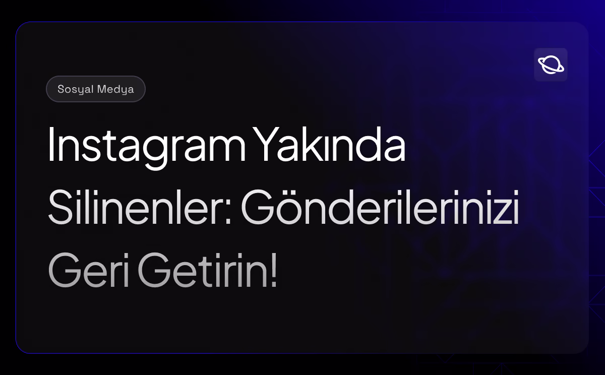 Instagram Yakında Silinenler