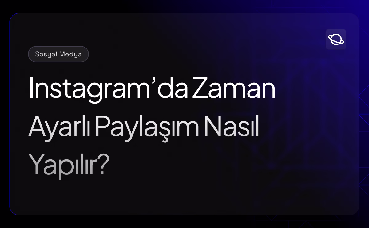 Instagram'da Zaman Ayarlı Paylaşım Nasıl Yapılır? - Orbita