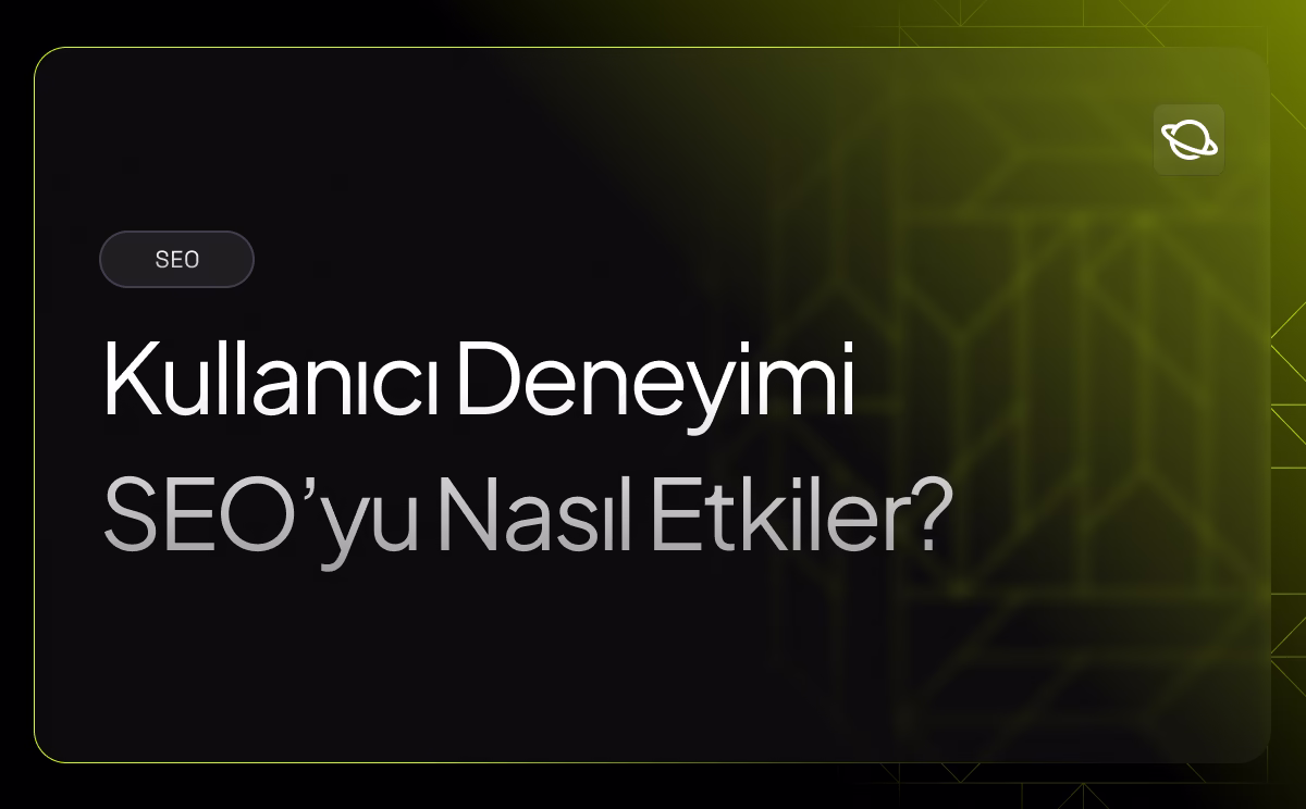 Kullanıcı Deneyimi SEO’yu Nasıl Etkiler? - Orbita