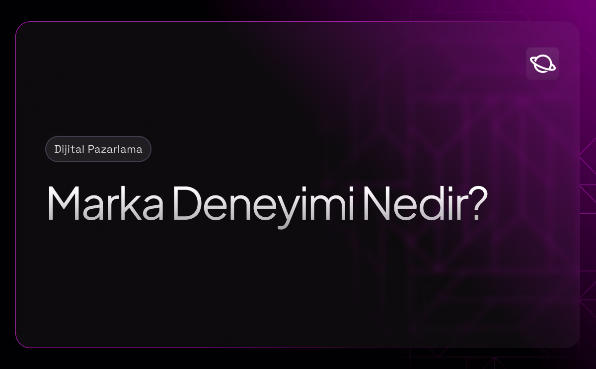 Marka Deneyimi Nedir? Nasıl Oluşturulur? - Orbita