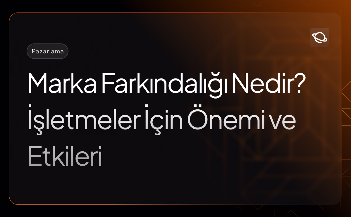 Marka Farkındalığı Nedir? - Orbita