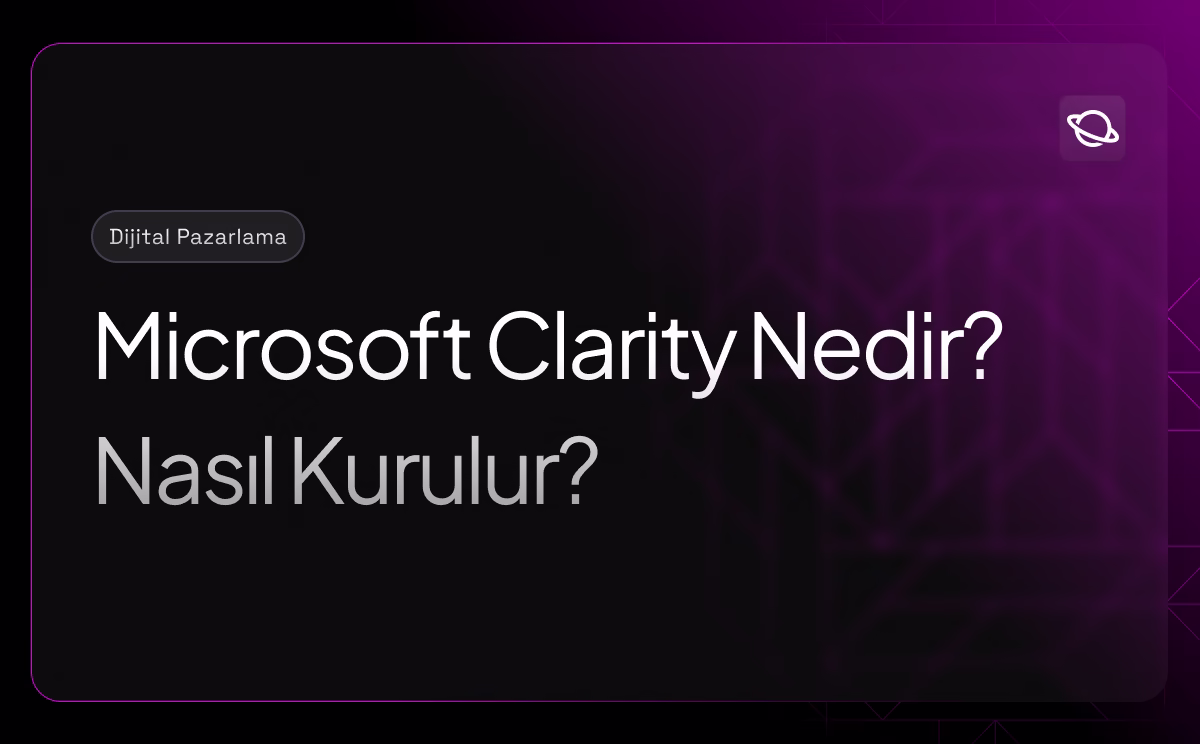 Microsoft Clarity Nedir? Nasıl Kurulur? - Orbita