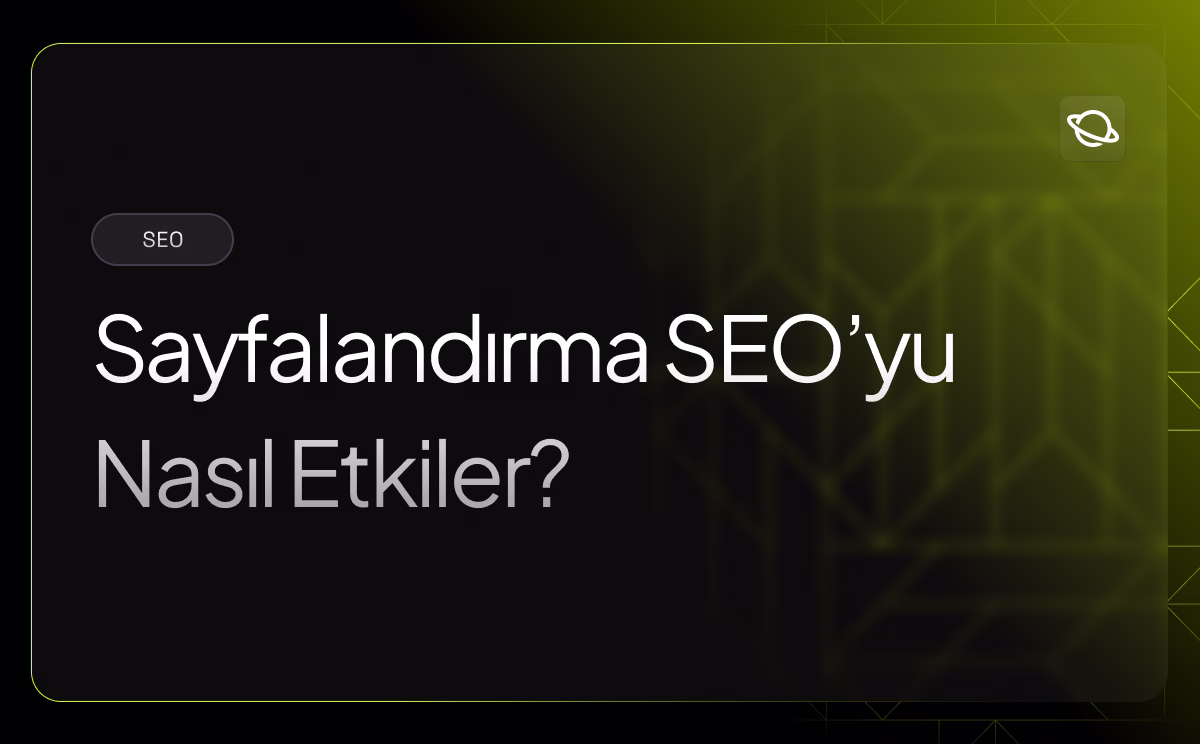 Sayfalandırma SEO'yu Nasıl Etkiler? - Orbita
