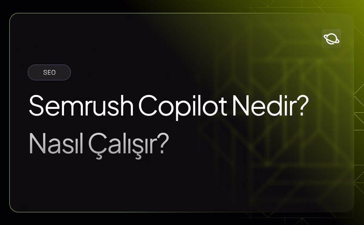 Semrush Copilot Nedir? Nasıl Çalışır? - Orbita