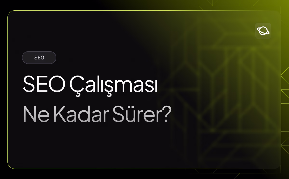 SEO Çalışması Ne Kadar Sürer? - Orbita