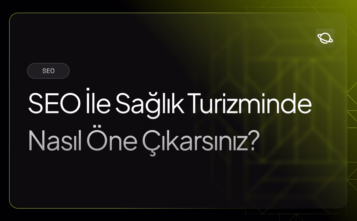 Sağlık Turizmi İçin SEO Hizmetleri - Orbita