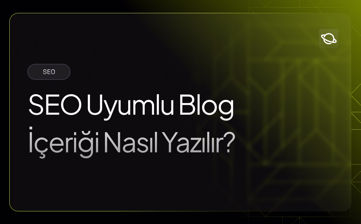 SEO Uyumlu Blog İçeriği Nasıl Yazılır? - Orbita
