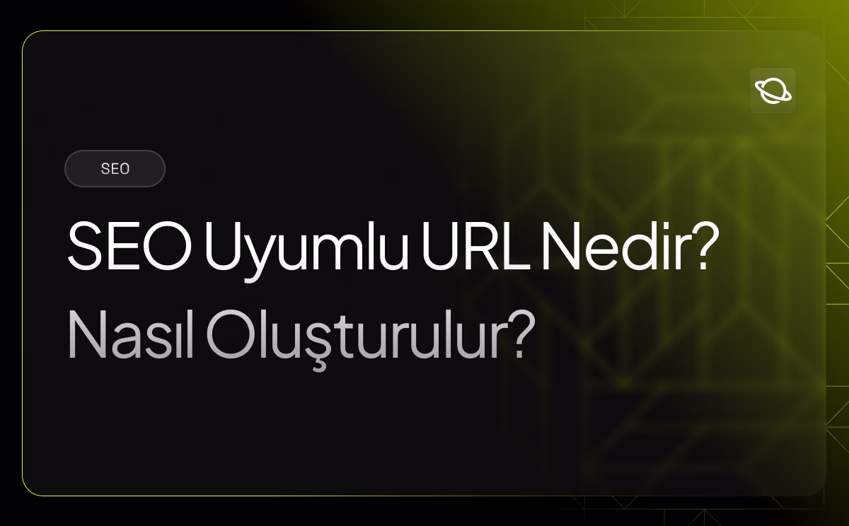 SEO Uyumlu URL Nedir? Nasıl Oluşturulur? - Orbita