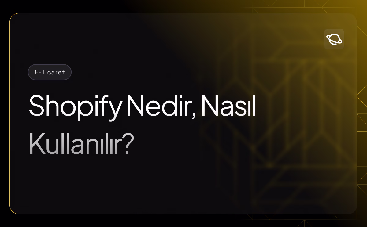 Shopify Nedir, Nasıl Kullanılır?