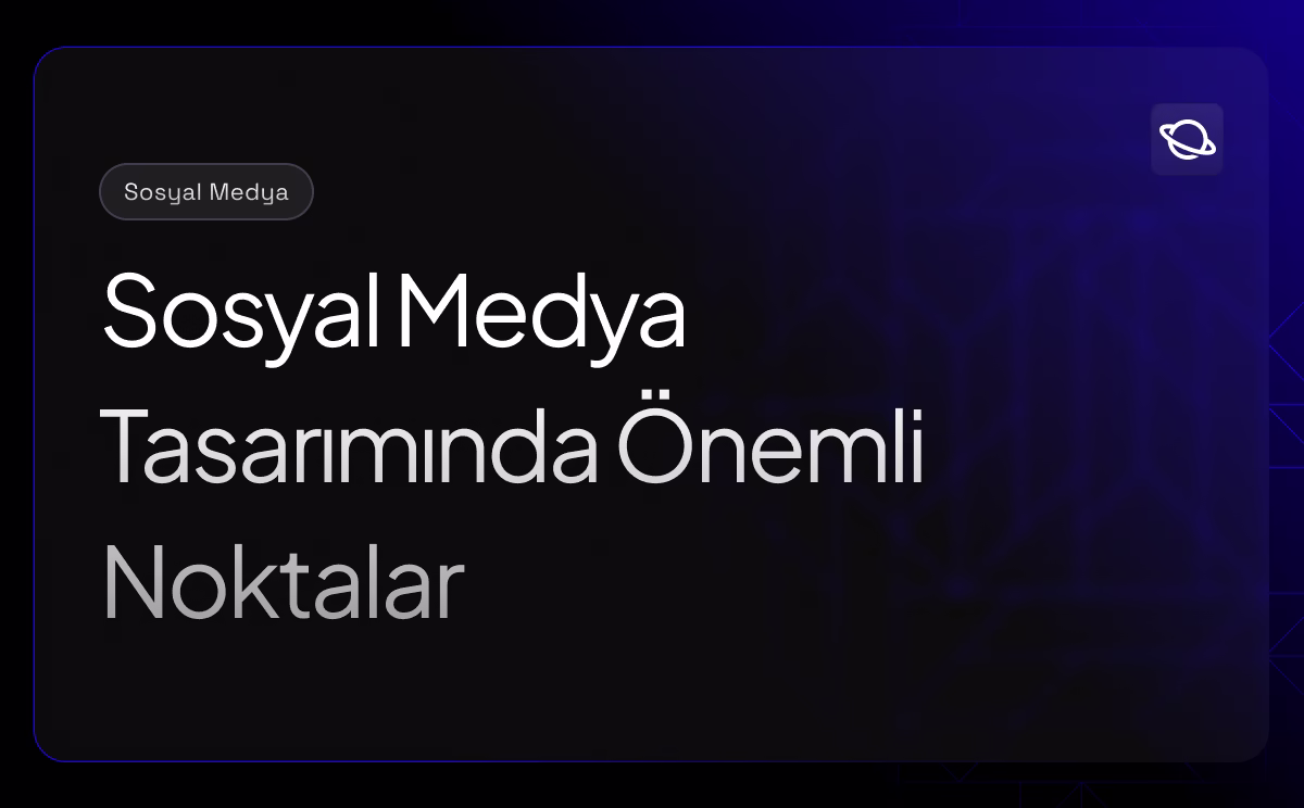 Sosyal Medya Tasarımında Önemli Noktalar