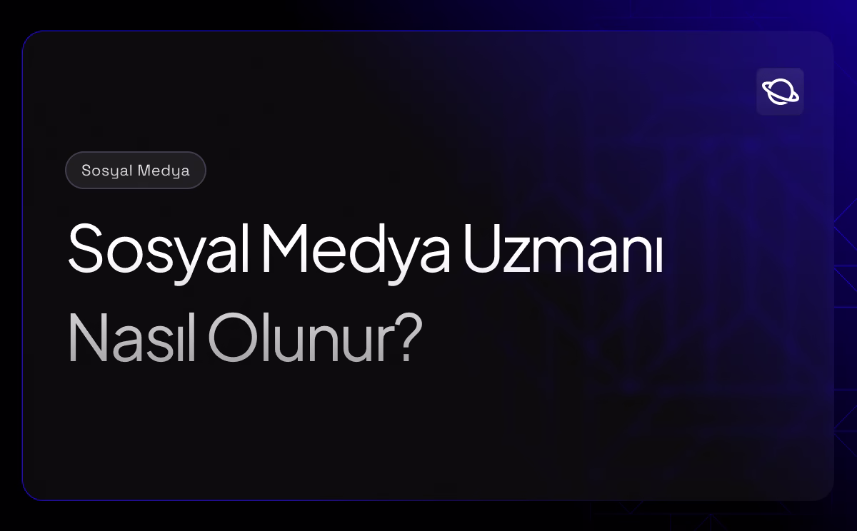 Sosyal Medya Uzmanı Nasıl Olunur?