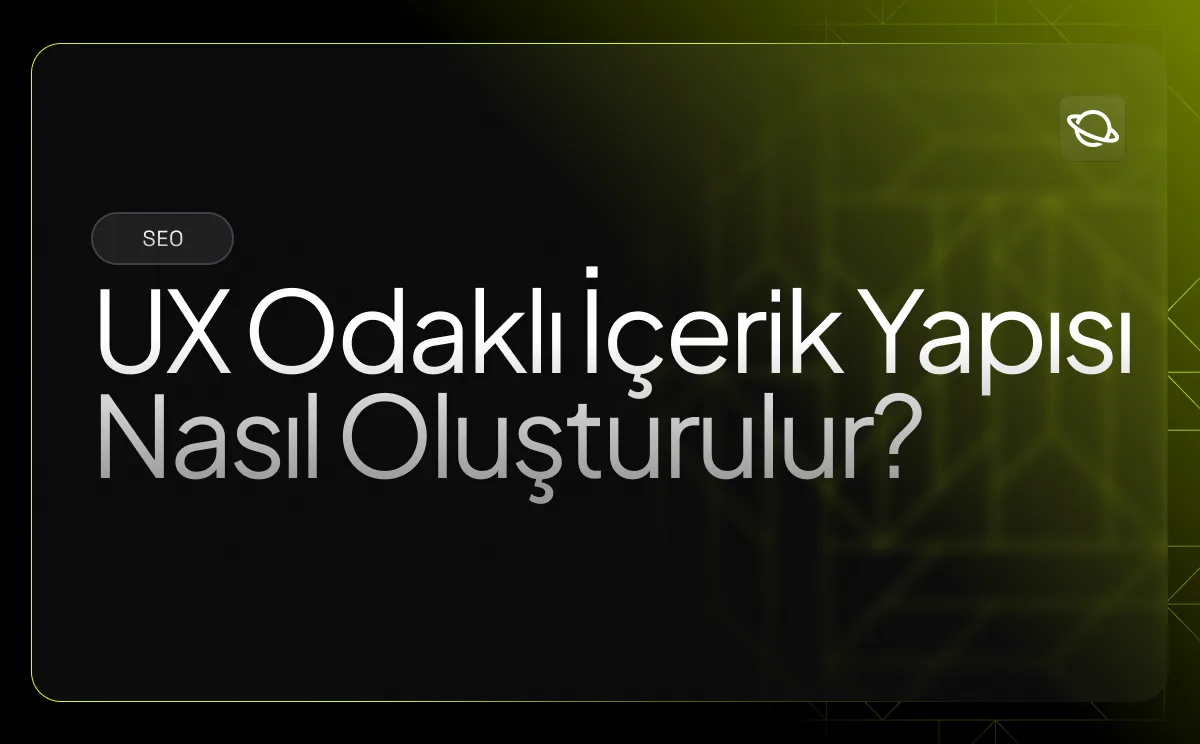 UX Odaklı İçerik Yapısı Nasıl Oluşturulur? - Orbita