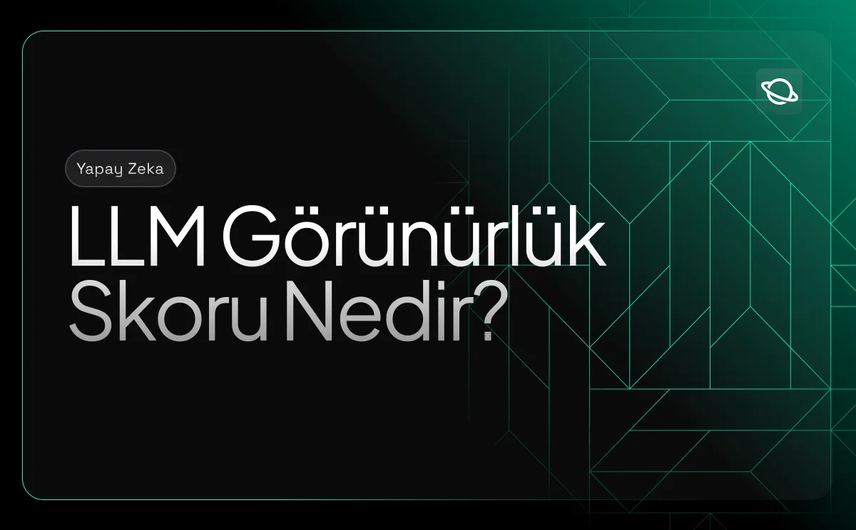 LLM Görünürlük Skoru Nedir?