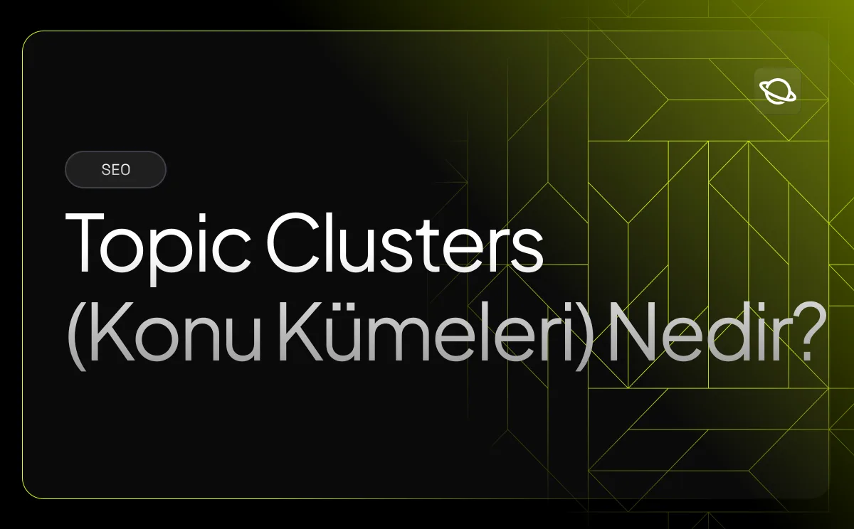 Topic Clusters (Konu Kümeleri) Nedir?